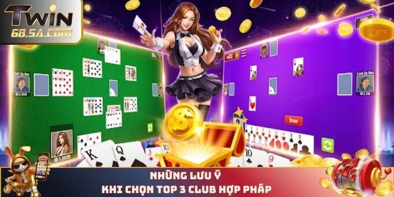 Những lưu ý khi chọn top 3 club hợp pháp
